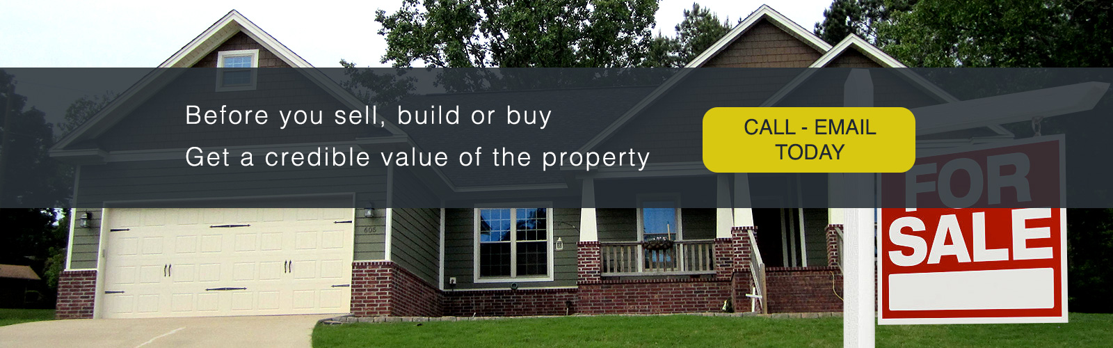 Before you sell, build or buy Get an accurate value of the property